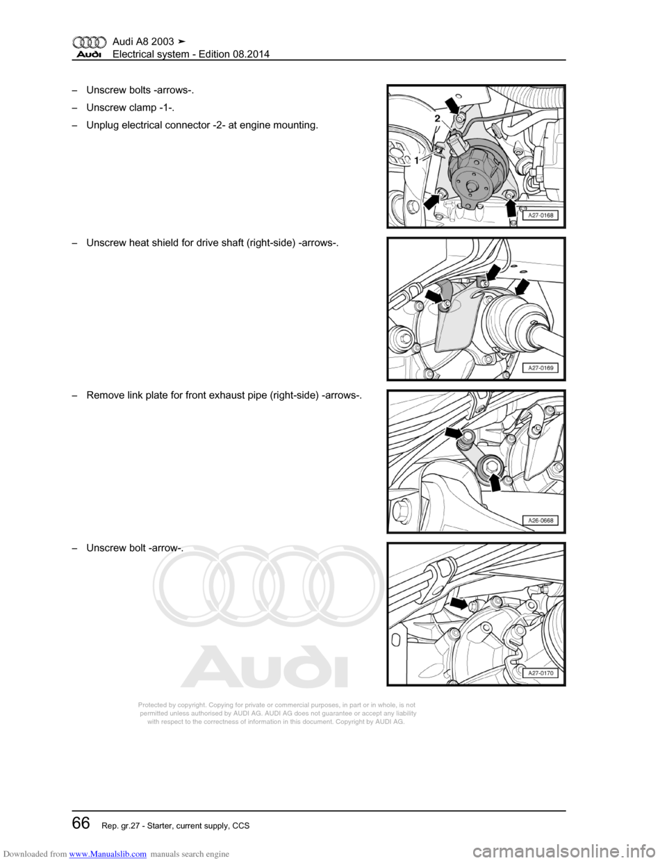 AUDI A8 2003 D3 / 2.G Electrical System Workshop Manual Downloaded from www.Manualslib.com manuals search engine 
Protected by copyright. Copying for private or commercial purposes, in p\
art or in whole, is not 
 permitted unless authorised by AUDI AG. AU