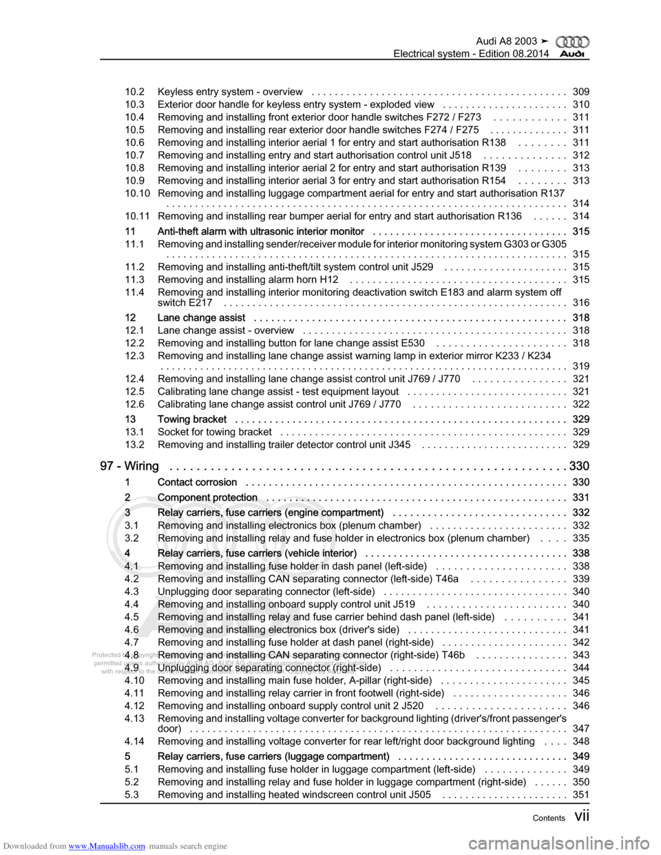 AUDI A8 2003 D3 / 2.G Electrical System Workshop Manual Downloaded from www.Manualslib.com manuals search engine 
Protected by copyright. Copying for private or commercial purposes, in p\
art or in whole, is not 
 permitted unless authorised by AUDI AG. AU