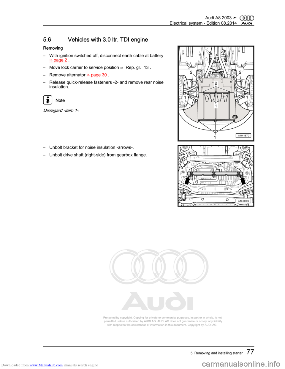 AUDI A8 2003 D3 / 2.G Electrical System Workshop Manual Downloaded from www.Manualslib.com manuals search engine 
Protected by copyright. Copying for private or commercial purposes, in p\
art or in whole, is not 
 permitted unless authorised by AUDI AG. AU