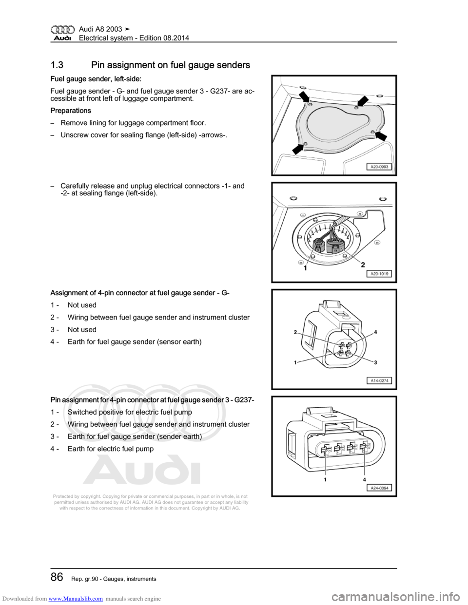 AUDI A8 2003 D3 / 2.G Electrical System Workshop Manual Downloaded from www.Manualslib.com manuals search engine 
Protected by copyright. Copying for private or commercial purposes, in p\
art or in whole, is not 
 permitted unless authorised by AUDI AG. AU