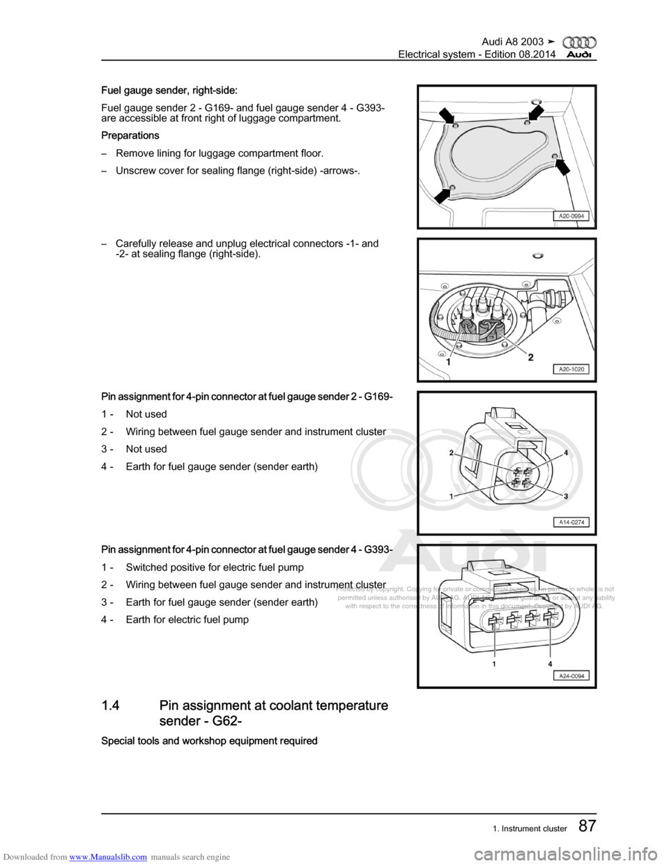 AUDI A8 2003 D3 / 2.G Electrical System Workshop Manual Downloaded from www.Manualslib.com manuals search engine 
Protected by copyright. Copying for private or commercial purposes, in p\
art or in whole, is not 
 permitted unless authorised by AUDI AG. AU