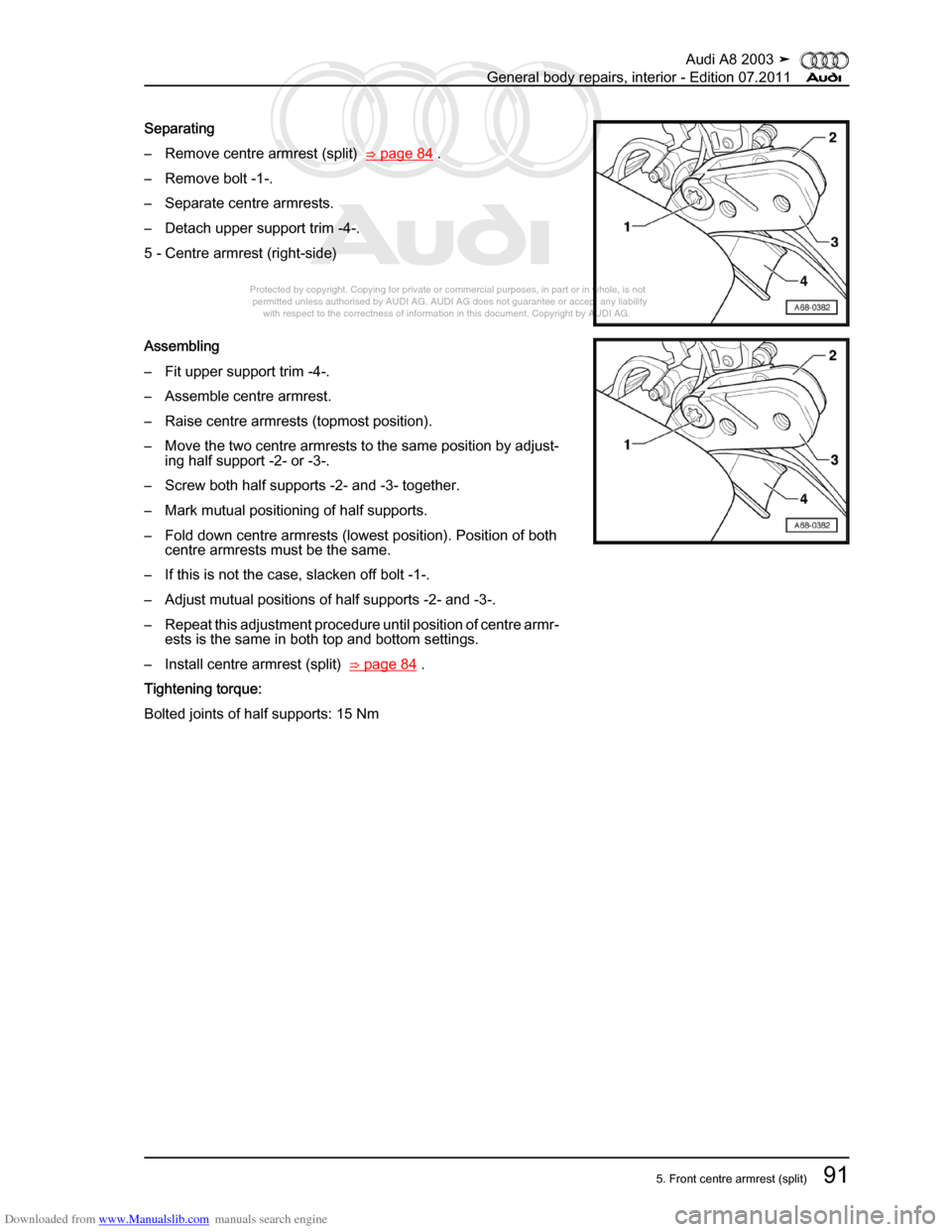 AUDI A8 2003 D3 / 2.G General System Workshop Manual Downloaded from www.Manualslib.com manuals search engine 
Protected by copyright. Copying for private or commercial purposes, in p\
art or in whole, is not 
 permitted unless authorised by AUDI AG. AU