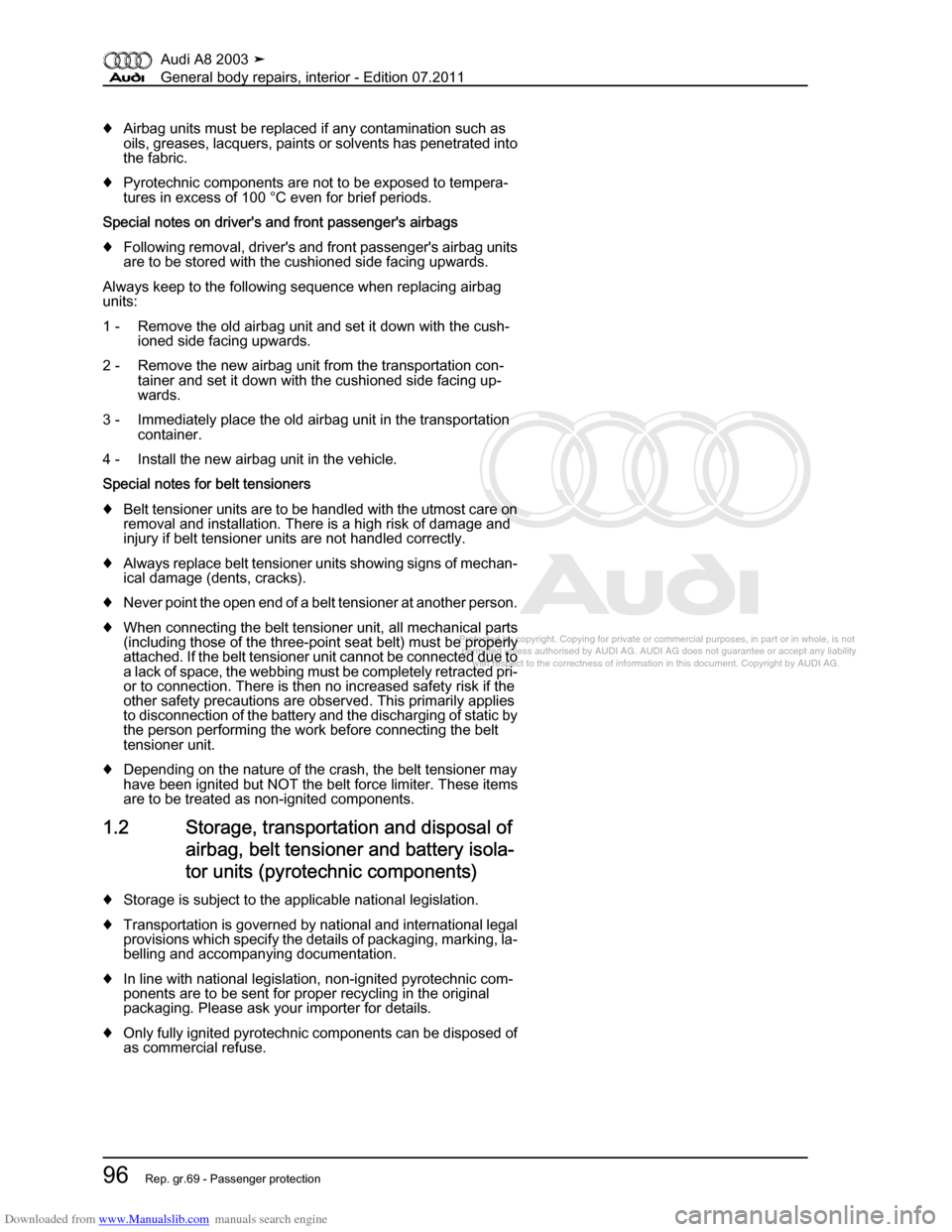 AUDI A8 2003 D3 / 2.G General System Workshop Manual Downloaded from www.Manualslib.com manuals search engine 
Protected by copyright. Copying for private or commercial purposes, in p\
art or in whole, is not 
 permitted unless authorised by AUDI AG. AU