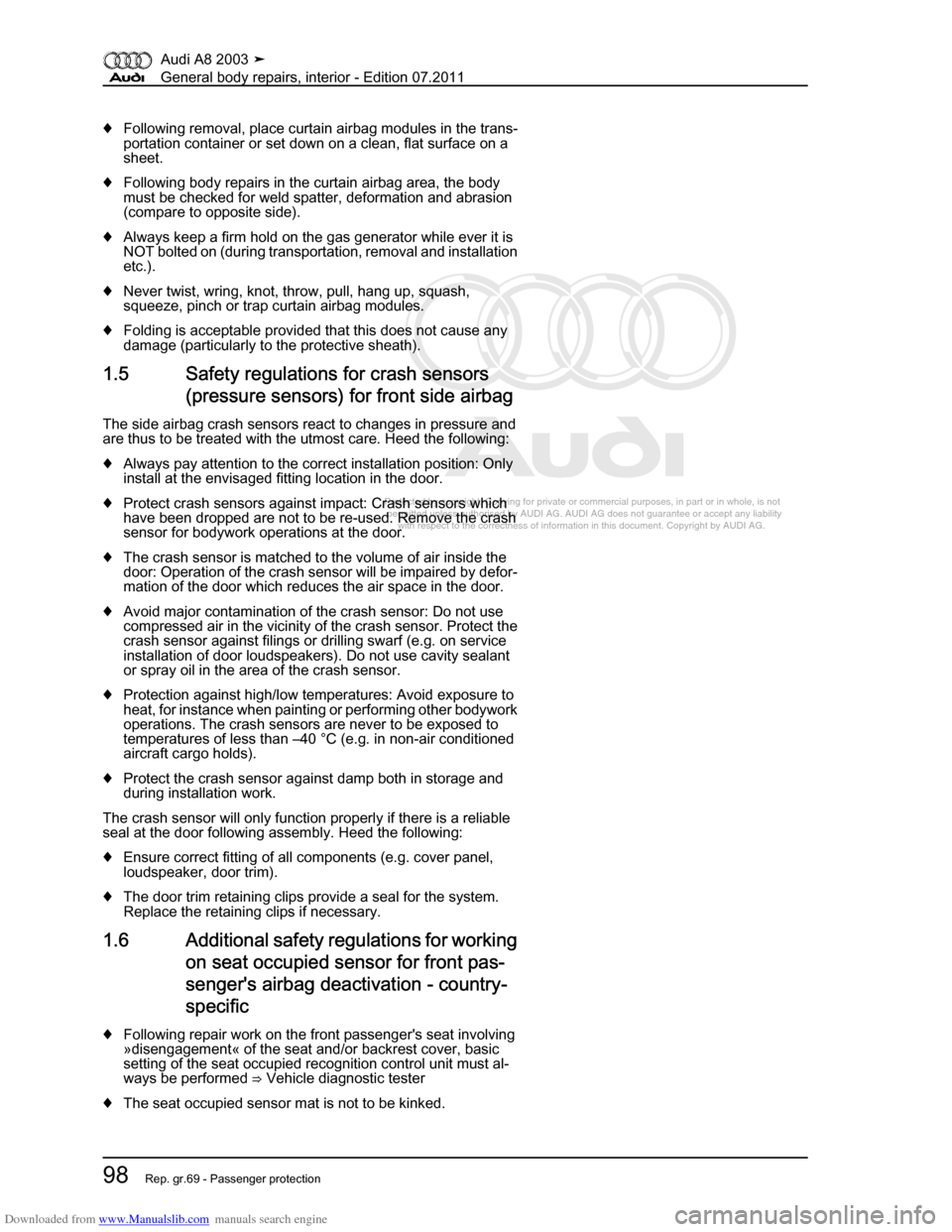AUDI A8 2003 D3 / 2.G General System Workshop Manual Downloaded from www.Manualslib.com manuals search engine 
Protected by copyright. Copying for private or commercial purposes, in p\
art or in whole, is not 
 permitted unless authorised by AUDI AG. AU