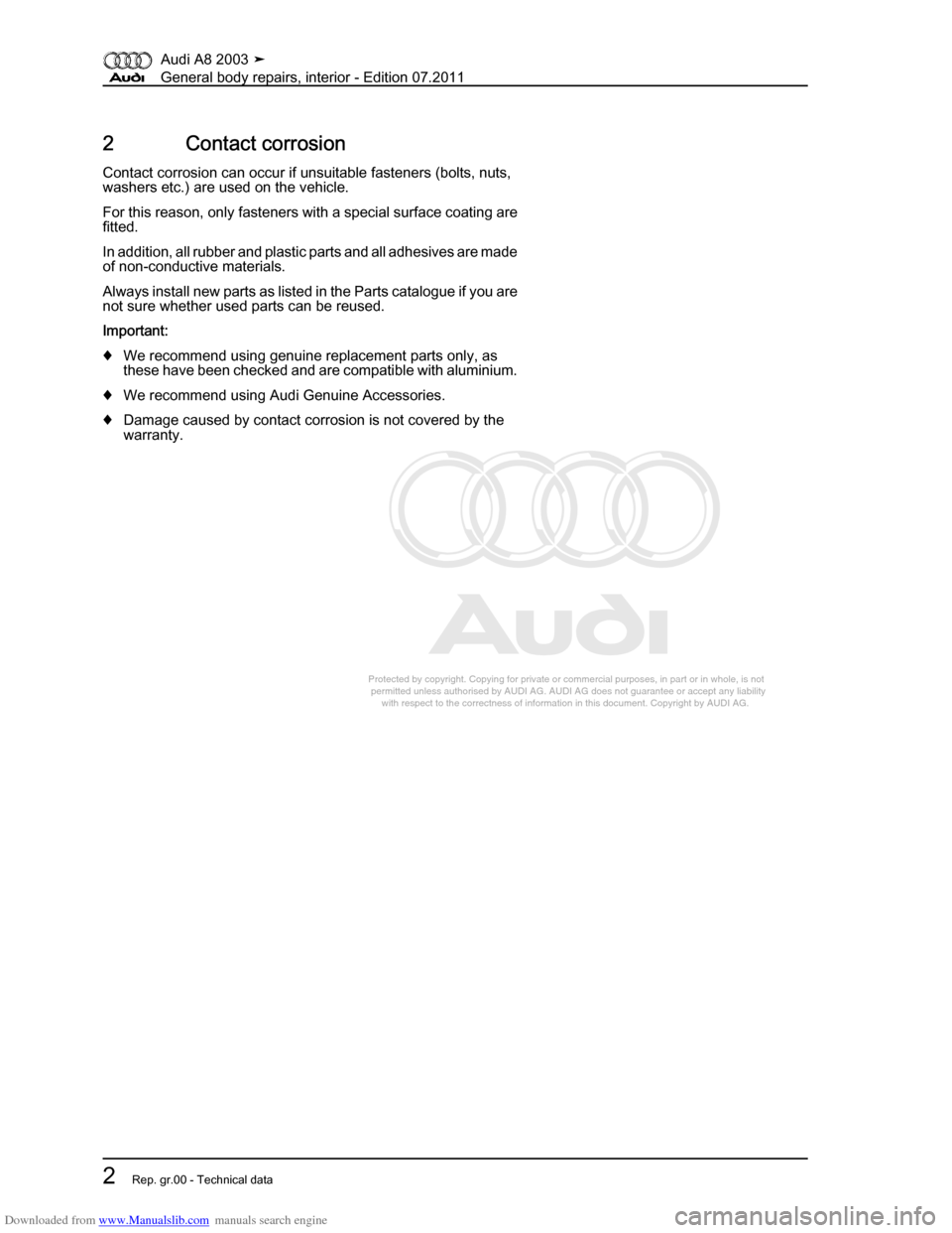 AUDI A8 2003 D3 / 2.G General System Workshop Manual Downloaded from www.Manualslib.com manuals search engine 
Protected by copyright. Copying for private or commercial purposes, in p\
art or in whole, is not 
 permitted unless authorised by AUDI AG. AU