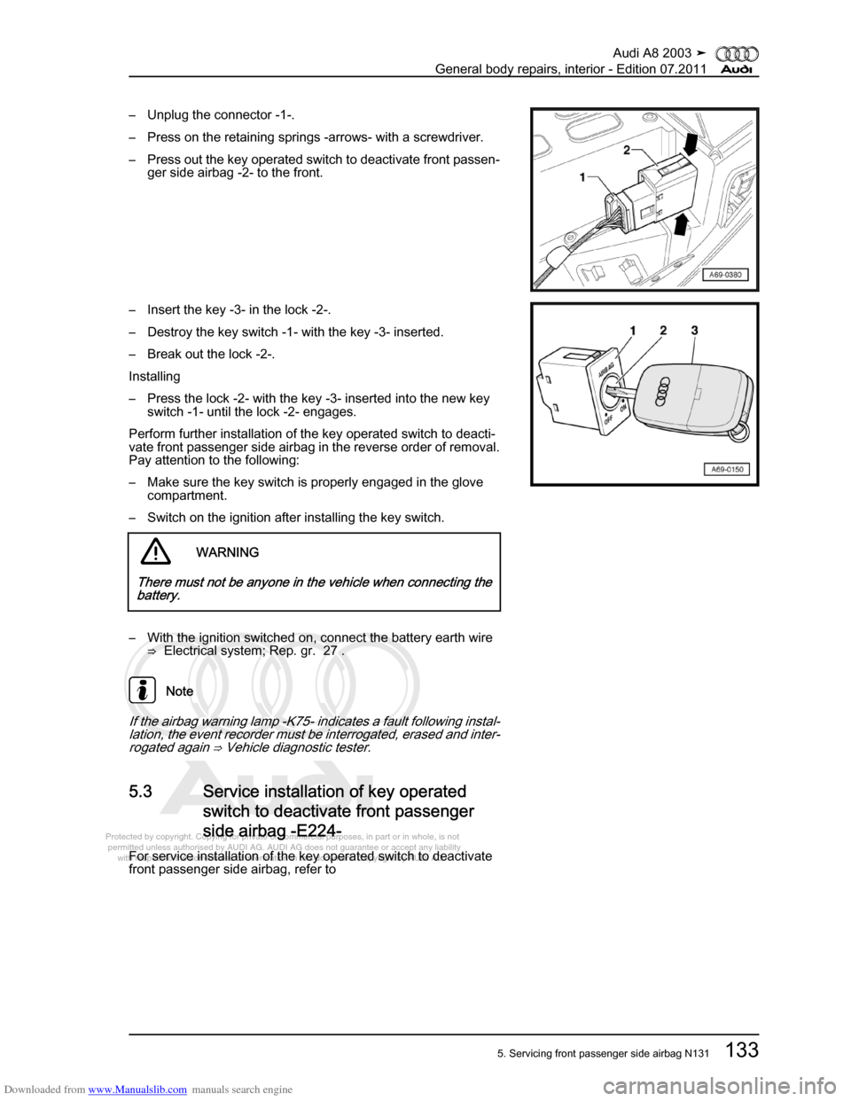 AUDI A8 2003 D3 / 2.G General System Workshop Manual Downloaded from www.Manualslib.com manuals search engine 
Protected by copyright. Copying for private or commercial purposes, in p\
art or in whole, is not 
 permitted unless authorised by AUDI AG. AU