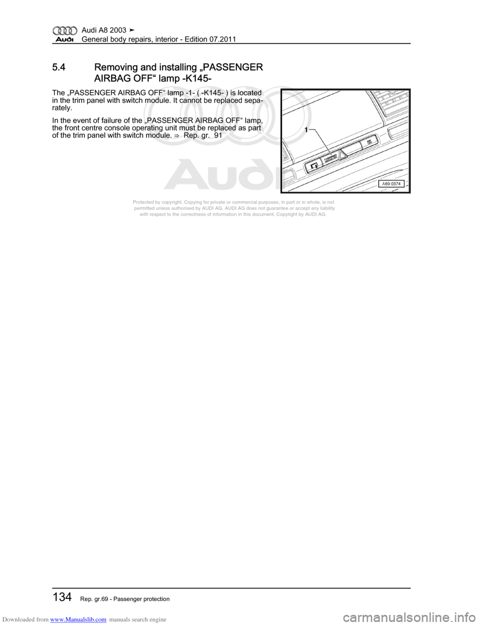 AUDI A8 2003 D3 / 2.G General System Workshop Manual Downloaded from www.Manualslib.com manuals search engine 
Protected by copyright. Copying for private or commercial purposes, in p\
art or in whole, is not 
 permitted unless authorised by AUDI AG. AU