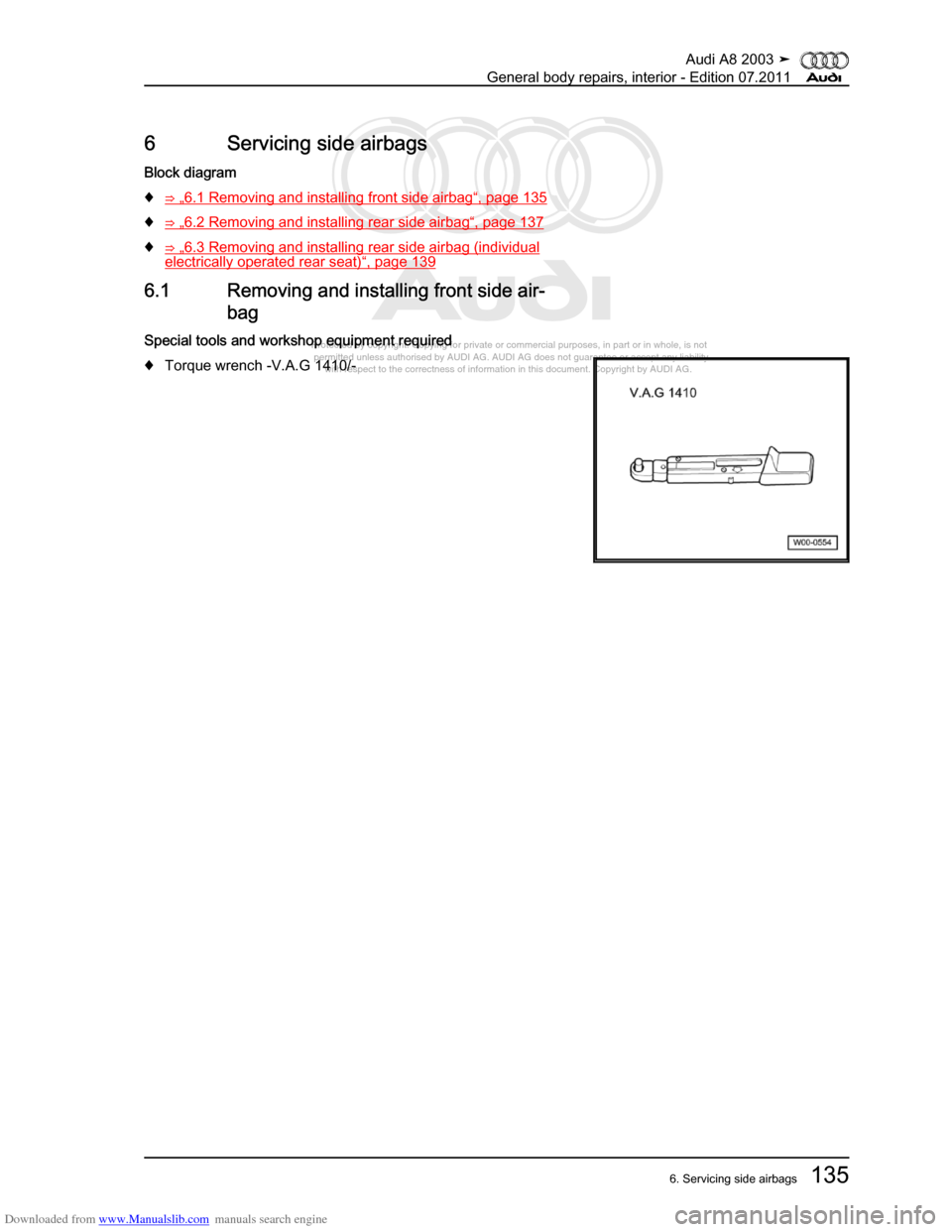 AUDI A8 2003 D3 / 2.G General System Workshop Manual Downloaded from www.Manualslib.com manuals search engine 
Protected by copyright. Copying for private or commercial purposes, in p\
art or in whole, is not 
 permitted unless authorised by AUDI AG. AU