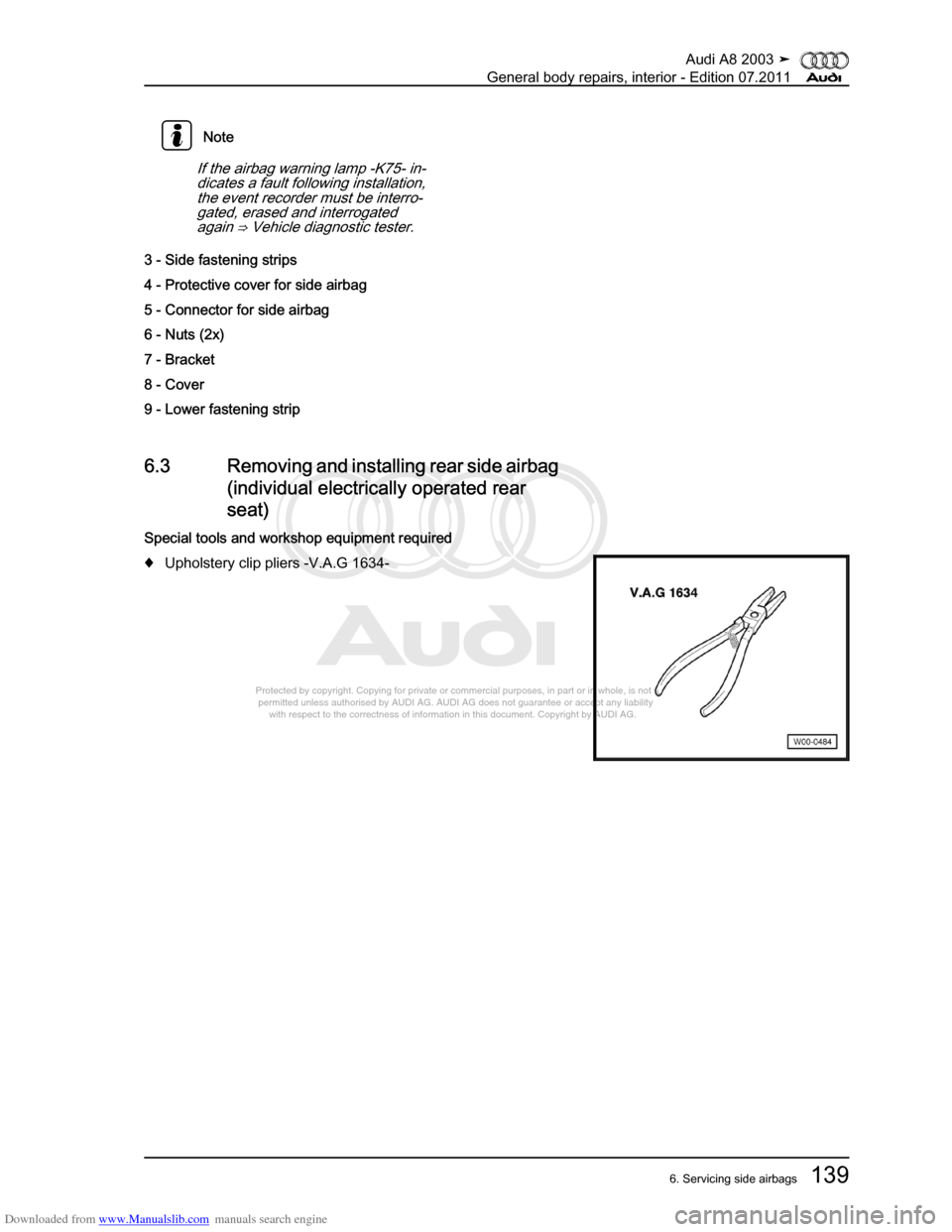 AUDI A8 2003 D3 / 2.G General System Workshop Manual Downloaded from www.Manualslib.com manuals search engine 
Protected by copyright. Copying for private or commercial purposes, in p\
art or in whole, is not 
 permitted unless authorised by AUDI AG. AU