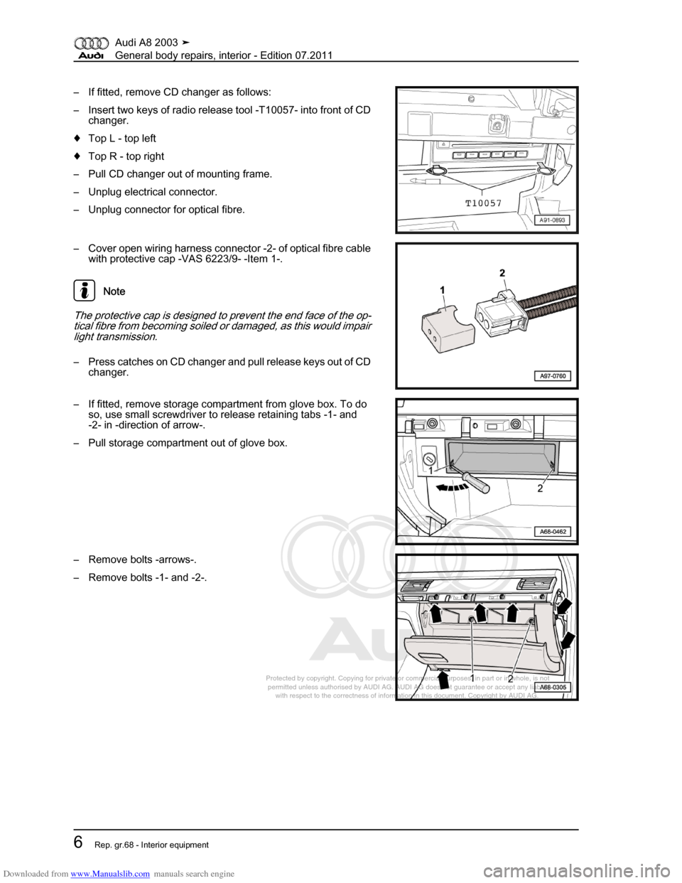 AUDI A8 2003 D3 / 2.G General System Workshop Manual Downloaded from www.Manualslib.com manuals search engine 
Protected by copyright. Copying for private or commercial purposes, in p\
art or in whole, is not 
 permitted unless authorised by AUDI AG. AU