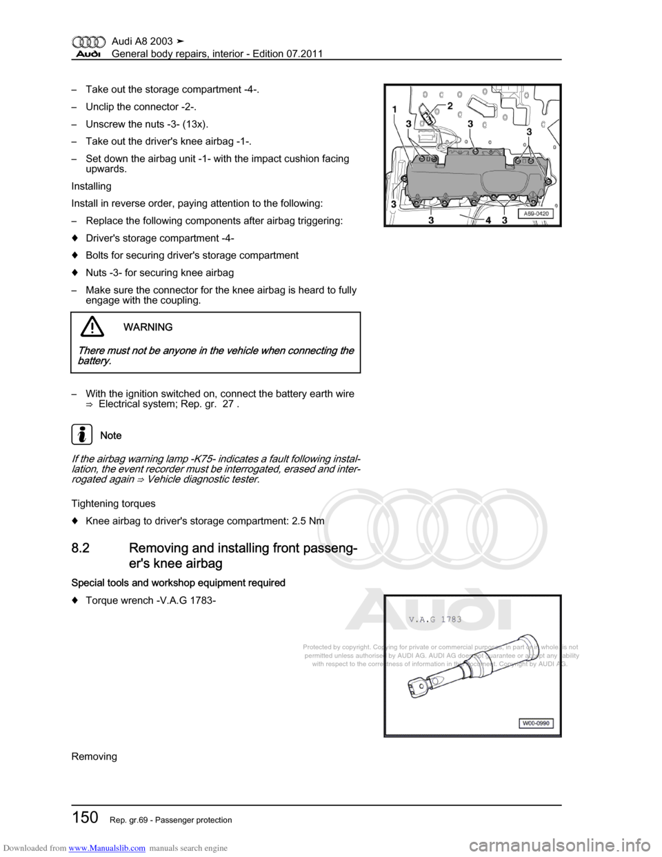 AUDI A8 2003 D3 / 2.G General System Workshop Manual Downloaded from www.Manualslib.com manuals search engine 
Protected by copyright. Copying for private or commercial purposes, in p\
art or in whole, is not 
 permitted unless authorised by AUDI AG. AU