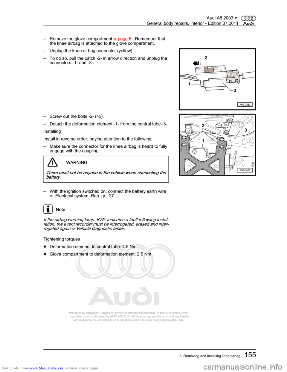 AUDI A8 2003 D3 / 2.G General System Workshop Manual Downloaded from www.Manualslib.com manuals search engine 
Protected by copyright. Copying for private or commercial purposes, in p\
art or in whole, is not 
 permitted unless authorised by AUDI AG. AU