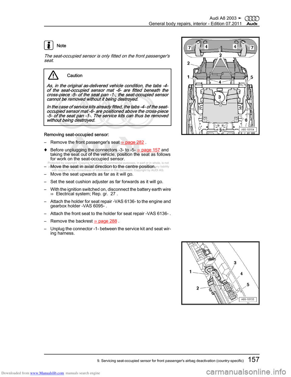 AUDI A8 2003 D3 / 2.G General System Workshop Manual Downloaded from www.Manualslib.com manuals search engine 
Protected by copyright. Copying for private or commercial purposes, in p\
art or in whole, is not 
 permitted unless authorised by AUDI AG. AU
