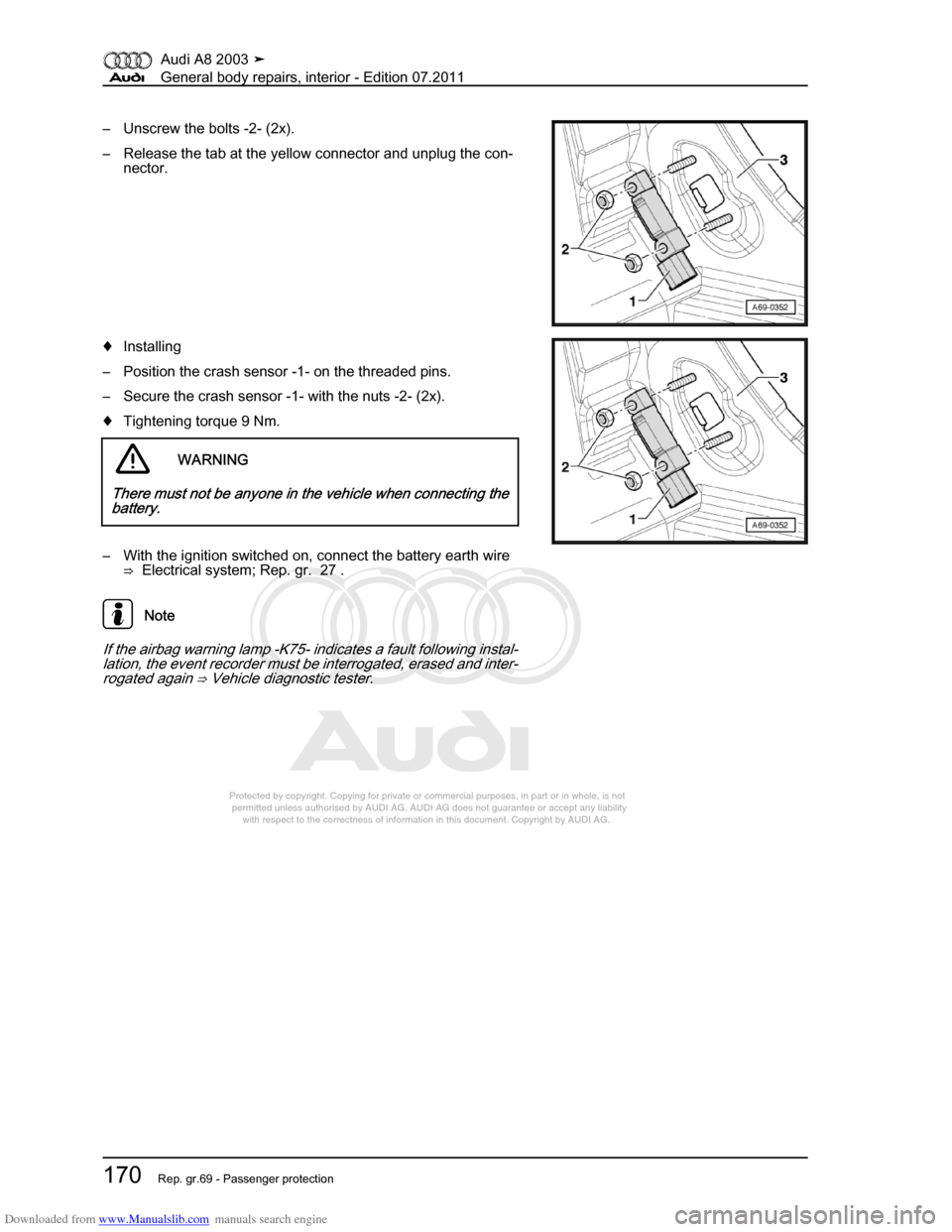 AUDI A8 2003 D3 / 2.G General System Workshop Manual Downloaded from www.Manualslib.com manuals search engine 
Protected by copyright. Copying for private or commercial purposes, in p\
art or in whole, is not 
 permitted unless authorised by AUDI AG. AU