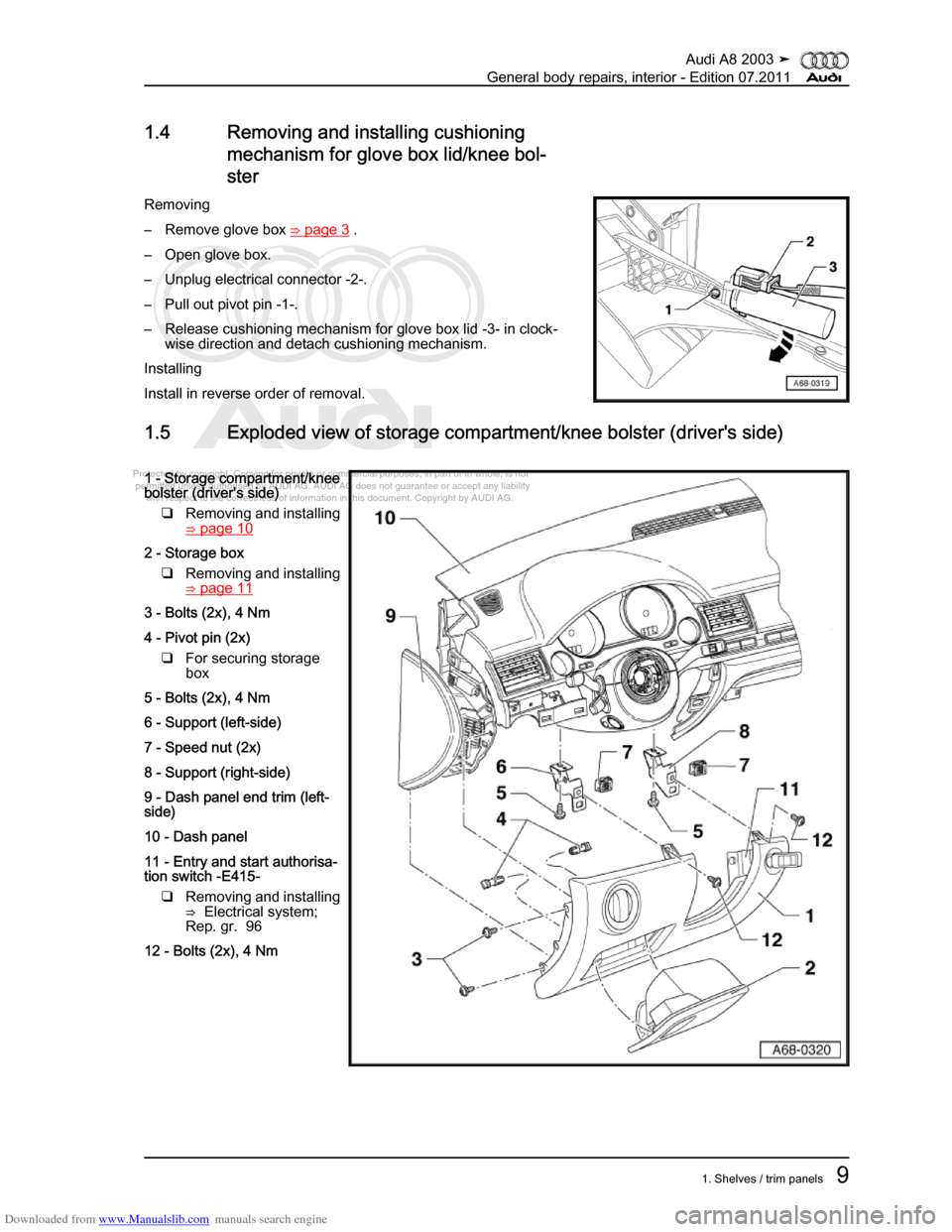 AUDI A8 2003 D3 / 2.G General System Workshop Manual Downloaded from www.Manualslib.com manuals search engine 
Protected by copyright. Copying for private or commercial purposes, in p\
art or in whole, is not 
 permitted unless authorised by AUDI AG. AU