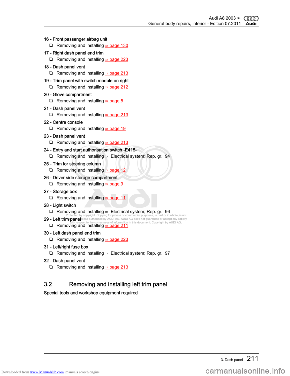 AUDI A8 2003 D3 / 2.G General System Workshop Manual Downloaded from www.Manualslib.com manuals search engine 
Protected by copyright. Copying for private or commercial purposes, in p\
art or in whole, is not 
 permitted unless authorised by AUDI AG. AU