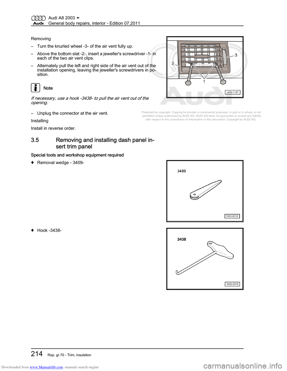 AUDI A8 2003 D3 / 2.G General System Workshop Manual Downloaded from www.Manualslib.com manuals search engine 
Protected by copyright. Copying for private or commercial purposes, in p\
art or in whole, is not 
 permitted unless authorised by AUDI AG. AU