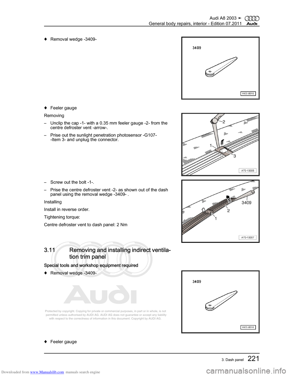 AUDI A8 2003 D3 / 2.G General System Workshop Manual Downloaded from www.Manualslib.com manuals search engine 
Protected by copyright. Copying for private or commercial purposes, in p\
art or in whole, is not 
 permitted unless authorised by AUDI AG. AU