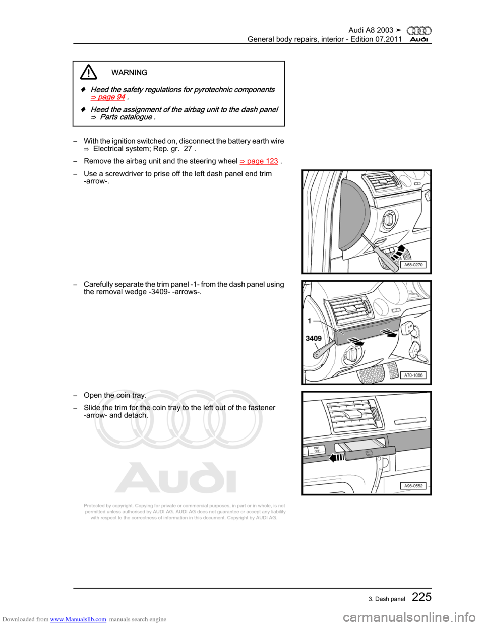 AUDI A8 2003 D3 / 2.G General System Workshop Manual Downloaded from www.Manualslib.com manuals search engine 
Protected by copyright. Copying for private or commercial purposes, in p\
art or in whole, is not 
 permitted unless authorised by AUDI AG. AU