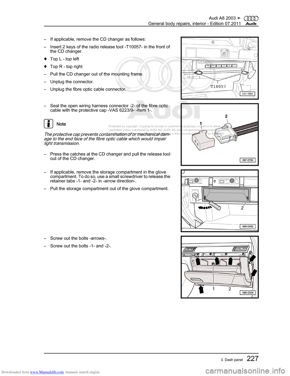AUDI A8 2003 D3 / 2.G General System Workshop Manual Downloaded from www.Manualslib.com manuals search engine 
Protected by copyright. Copying for private or commercial purposes, in p\
art or in whole, is not 
 permitted unless authorised by AUDI AG. AU