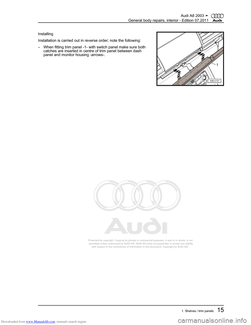 AUDI A8 2003 D3 / 2.G General System Workshop Manual Downloaded from www.Manualslib.com manuals search engine 
Protected by copyright. Copying for private or commercial purposes, in p\
art or in whole, is not 
 permitted unless authorised by AUDI AG. AU