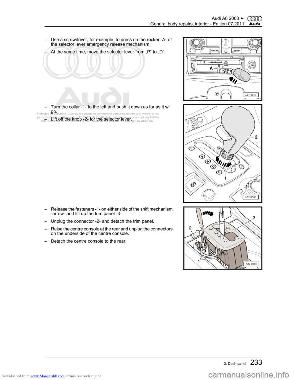 AUDI A8 2003 D3 / 2.G General System Workshop Manual Downloaded from www.Manualslib.com manuals search engine 
Protected by copyright. Copying for private or commercial purposes, in p\
art or in whole, is not 
 permitted unless authorised by AUDI AG. AU