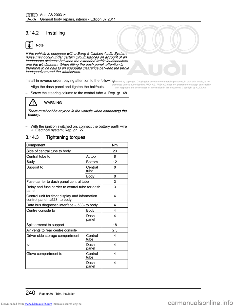 AUDI A8 2003 D3 / 2.G General System Workshop Manual Downloaded from www.Manualslib.com manuals search engine 
Protected by copyright. Copying for private or commercial purposes, in p\
art or in whole, is not 
 permitted unless authorised by AUDI AG. AU
