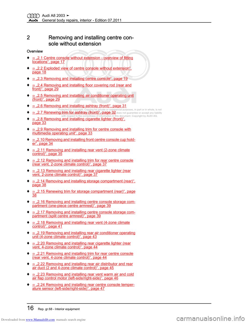 AUDI A8 2003 D3 / 2.G General System Workshop Manual Downloaded from www.Manualslib.com manuals search engine 
Protected by copyright. Copying for private or commercial purposes, in p\
art or in whole, is not 
 permitted unless authorised by AUDI AG. AU