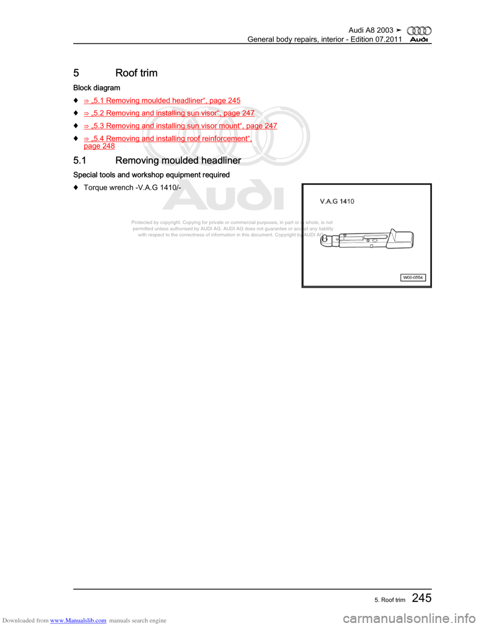 AUDI A8 2003 D3 / 2.G General System Workshop Manual Downloaded from www.Manualslib.com manuals search engine 
Protected by copyright. Copying for private or commercial purposes, in p\
art or in whole, is not 
 permitted unless authorised by AUDI AG. AU