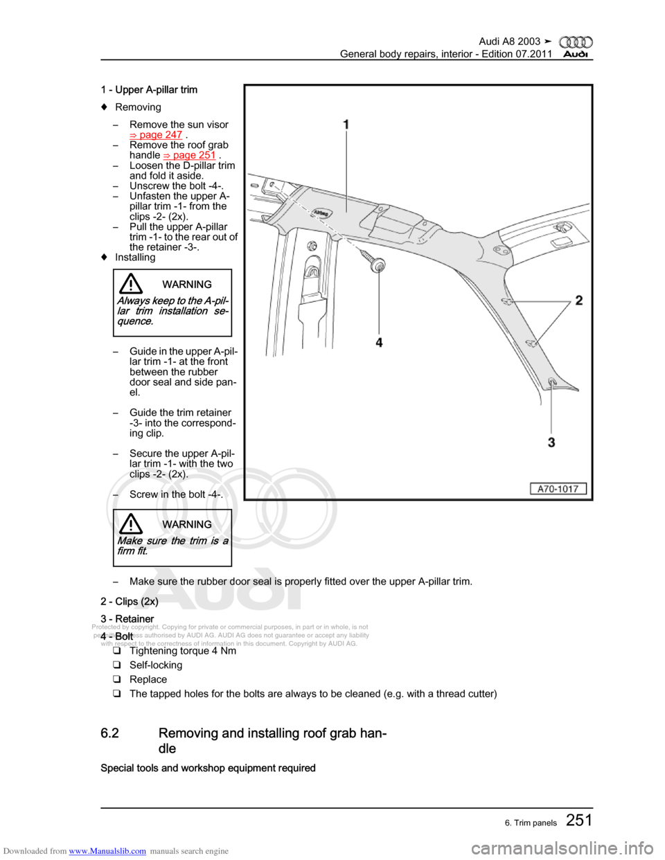 AUDI A8 2003 D3 / 2.G General System Workshop Manual Downloaded from www.Manualslib.com manuals search engine 
Protected by copyright. Copying for private or commercial purposes, in p\
art or in whole, is not 
 permitted unless authorised by AUDI AG. AU