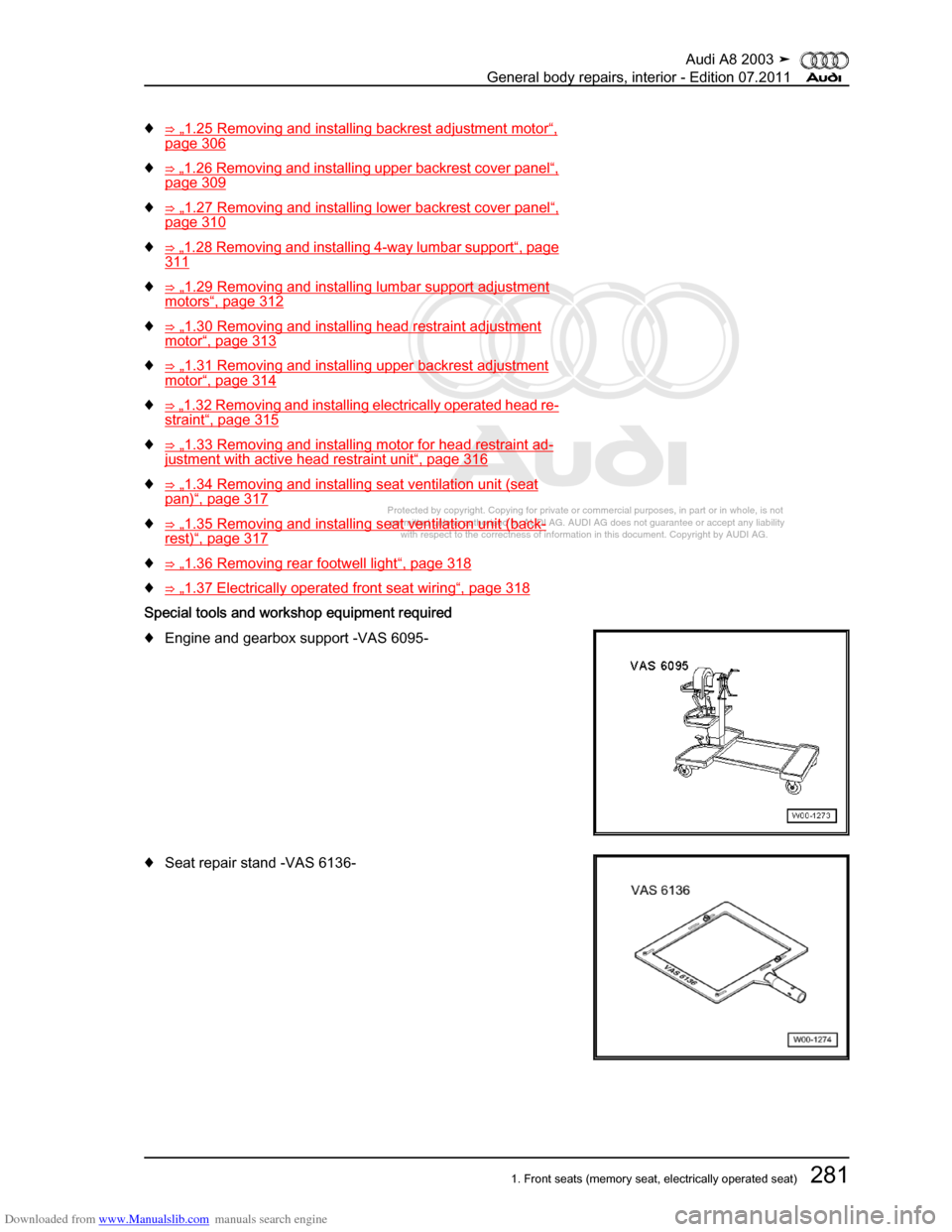 AUDI A8 2003 D3 / 2.G General System Workshop Manual Downloaded from www.Manualslib.com manuals search engine 
Protected by copyright. Copying for private or commercial purposes, in p\
art or in whole, is not 
 permitted unless authorised by AUDI AG. AU