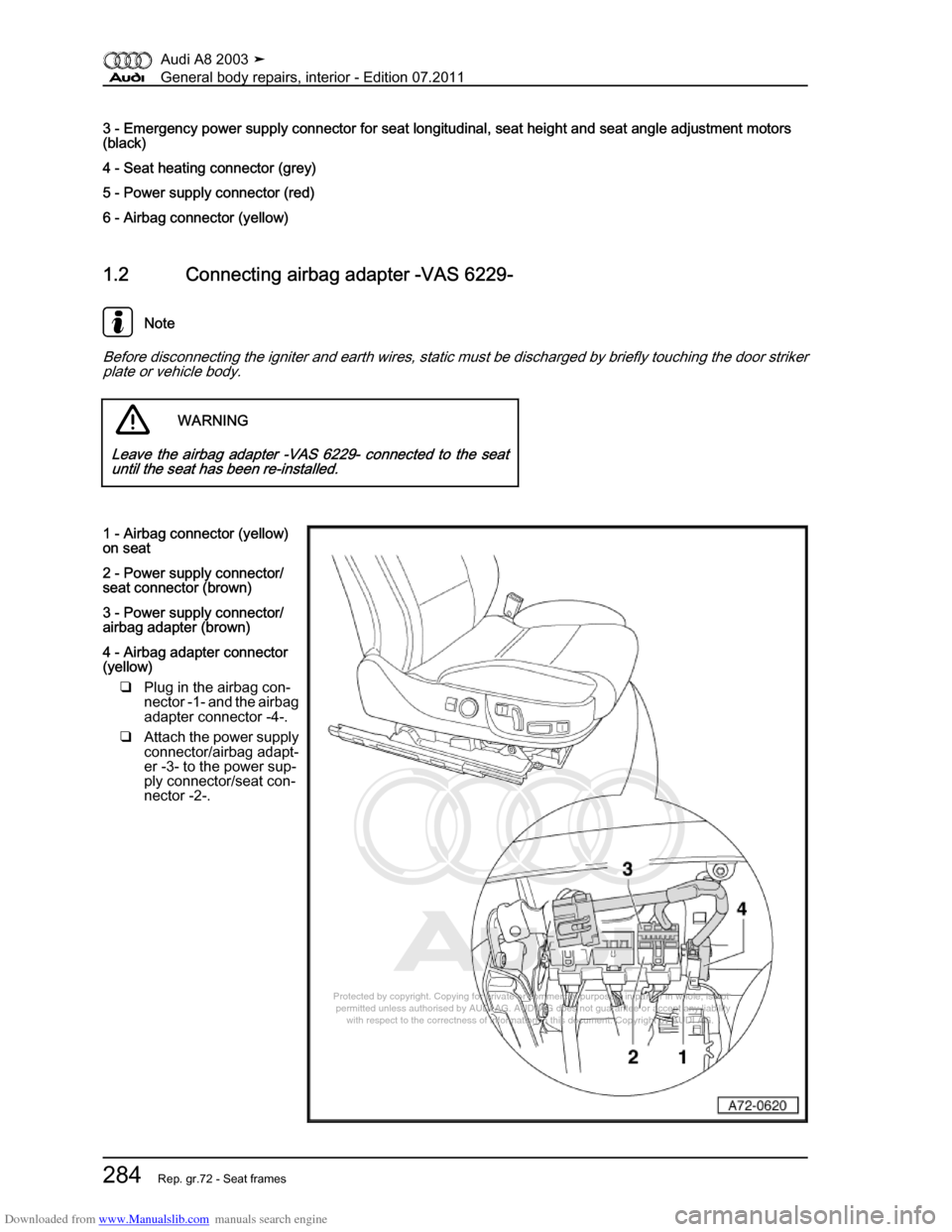 AUDI A8 2003 D3 / 2.G General System Workshop Manual Downloaded from www.Manualslib.com manuals search engine 
Protected by copyright. Copying for private or commercial purposes, in p\
art or in whole, is not 
 permitted unless authorised by AUDI AG. AU