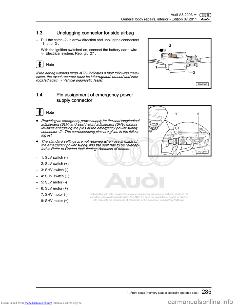 AUDI A8 2003 D3 / 2.G General System Workshop Manual Downloaded from www.Manualslib.com manuals search engine 
Protected by copyright. Copying for private or commercial purposes, in p\
art or in whole, is not 
 permitted unless authorised by AUDI AG. AU