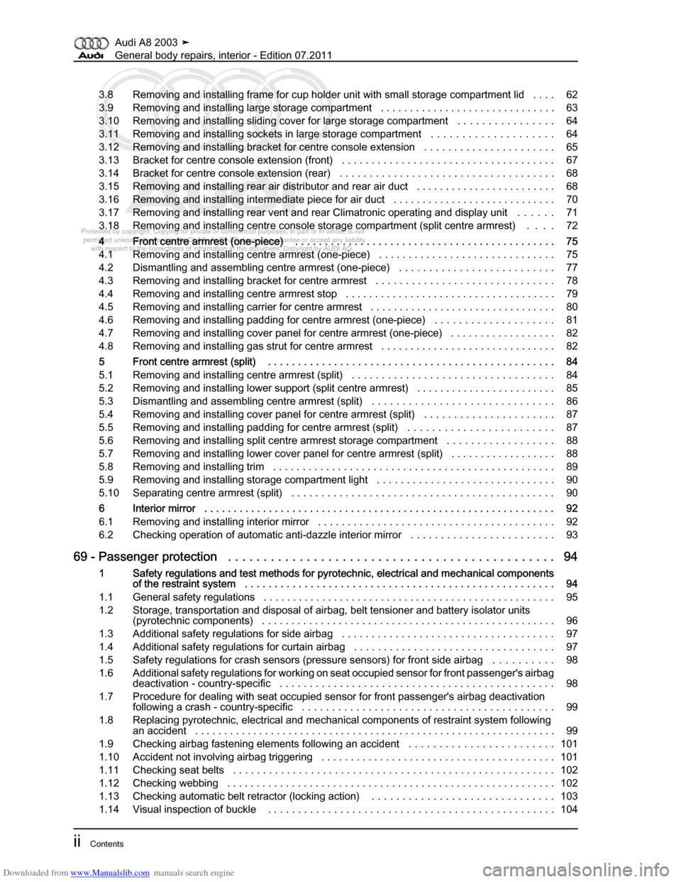 AUDI A8 2003 D3 / 2.G General System Workshop Manual Downloaded from www.Manualslib.com manuals search engine 
Protected by copyright. Copying for private or commercial purposes, in p\
art or in whole, is not 
 permitted unless authorised by AUDI AG. AU
