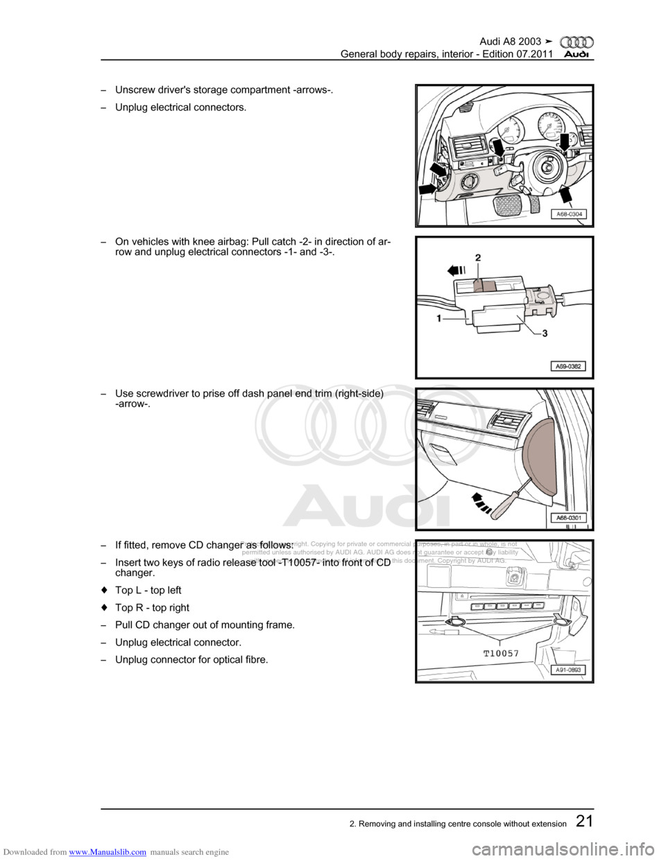 AUDI A8 2003 D3 / 2.G General System Workshop Manual Downloaded from www.Manualslib.com manuals search engine 
Protected by copyright. Copying for private or commercial purposes, in p\
art or in whole, is not 
 permitted unless authorised by AUDI AG. AU