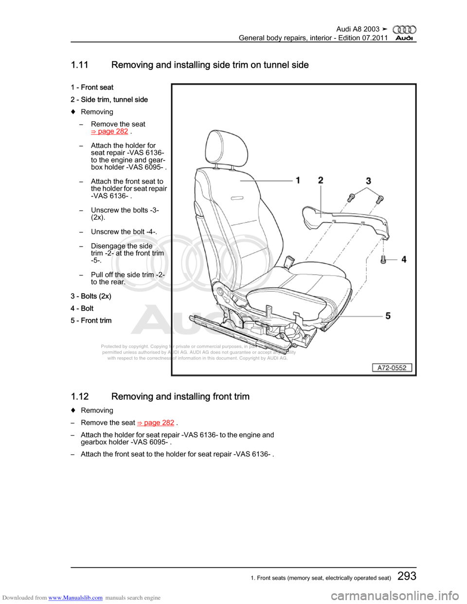 AUDI A8 2003 D3 / 2.G General System Workshop Manual Downloaded from www.Manualslib.com manuals search engine 
Protected by copyright. Copying for private or commercial purposes, in p\
art or in whole, is not 
 permitted unless authorised by AUDI AG. AU