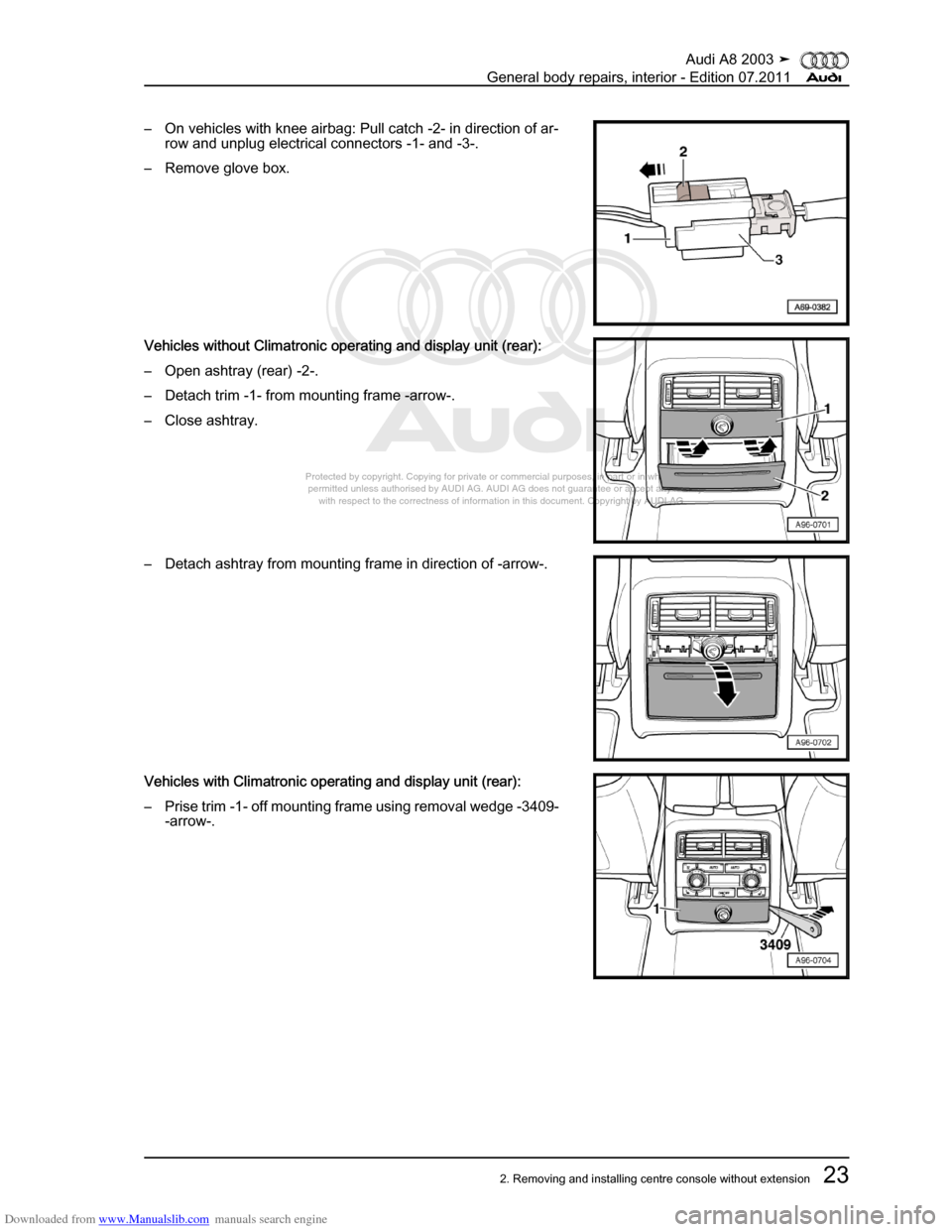 AUDI A8 2003 D3 / 2.G General System Workshop Manual Downloaded from www.Manualslib.com manuals search engine 
Protected by copyright. Copying for private or commercial purposes, in p\
art or in whole, is not 
 permitted unless authorised by AUDI AG. AU