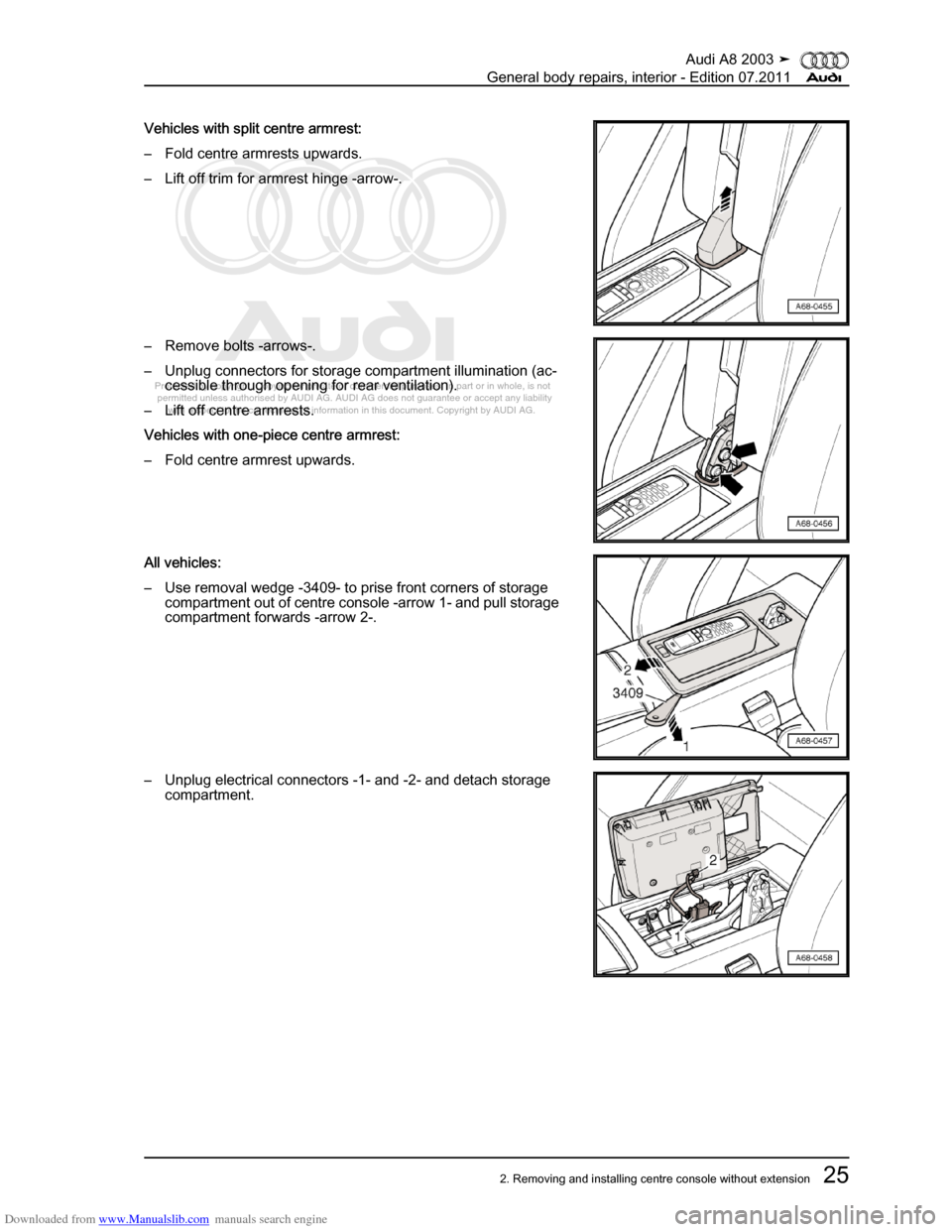 AUDI A8 2003 D3 / 2.G General System Workshop Manual Downloaded from www.Manualslib.com manuals search engine 
Protected by copyright. Copying for private or commercial purposes, in p\
art or in whole, is not 
 permitted unless authorised by AUDI AG. AU
