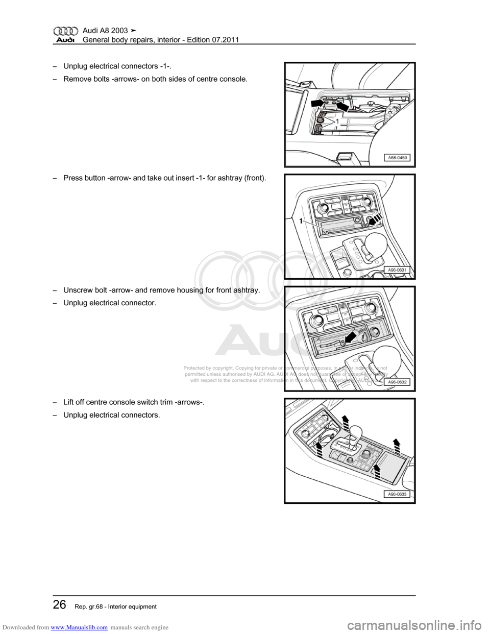 AUDI A8 2003 D3 / 2.G General System Workshop Manual Downloaded from www.Manualslib.com manuals search engine 
Protected by copyright. Copying for private or commercial purposes, in p\
art or in whole, is not 
 permitted unless authorised by AUDI AG. AU