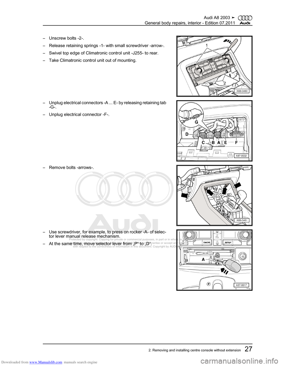AUDI A8 2003 D3 / 2.G General System Workshop Manual Downloaded from www.Manualslib.com manuals search engine 
Protected by copyright. Copying for private or commercial purposes, in p\
art or in whole, is not 
 permitted unless authorised by AUDI AG. AU