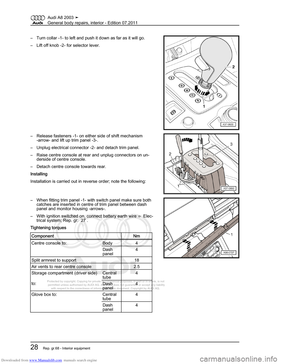 AUDI A8 2003 D3 / 2.G General System Workshop Manual Downloaded from www.Manualslib.com manuals search engine 
Protected by copyright. Copying for private or commercial purposes, in p\
art or in whole, is not 
 permitted unless authorised by AUDI AG. AU