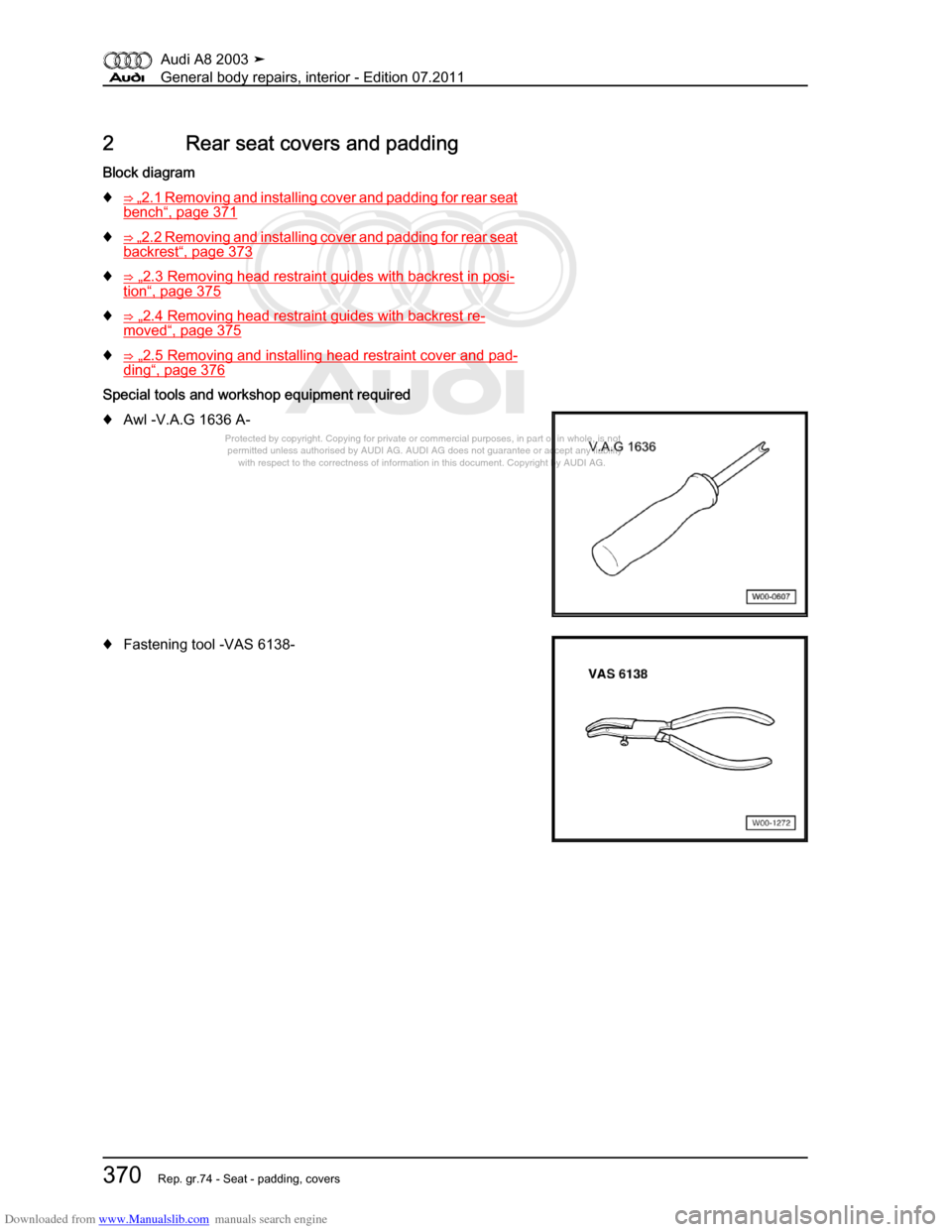 AUDI A8 2003 D3 / 2.G General System Workshop Manual Downloaded from www.Manualslib.com manuals search engine 
Protected by copyright. Copying for private or commercial purposes, in p\
art or in whole, is not 
 permitted unless authorised by AUDI AG. AU
