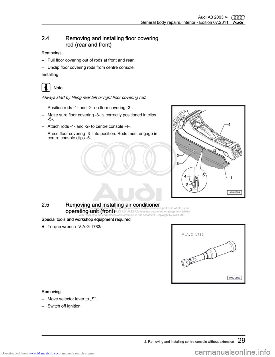 AUDI A8 2003 D3 / 2.G General System Workshop Manual Downloaded from www.Manualslib.com manuals search engine 
Protected by copyright. Copying for private or commercial purposes, in p\
art or in whole, is not 
 permitted unless authorised by AUDI AG. AU