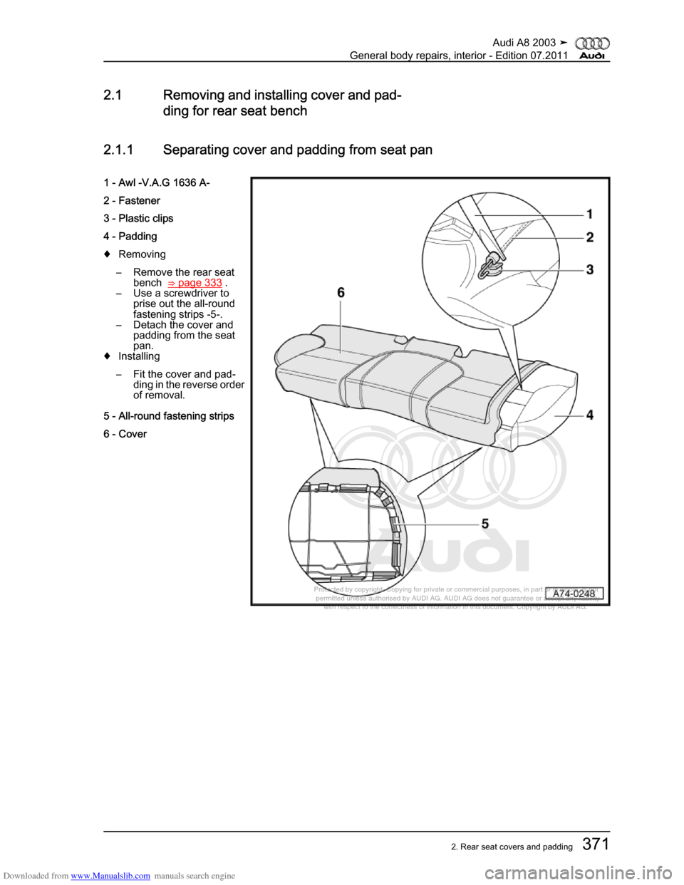 AUDI A8 2003 D3 / 2.G General System Workshop Manual Downloaded from www.Manualslib.com manuals search engine 
Protected by copyright. Copying for private or commercial purposes, in p\
art or in whole, is not 
 permitted unless authorised by AUDI AG. AU