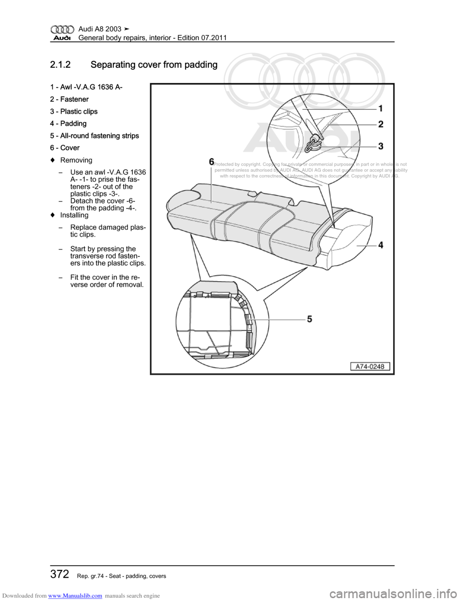 AUDI A8 2003 D3 / 2.G General System Workshop Manual Downloaded from www.Manualslib.com manuals search engine 
Protected by copyright. Copying for private or commercial purposes, in p\
art or in whole, is not 
 permitted unless authorised by AUDI AG. AU