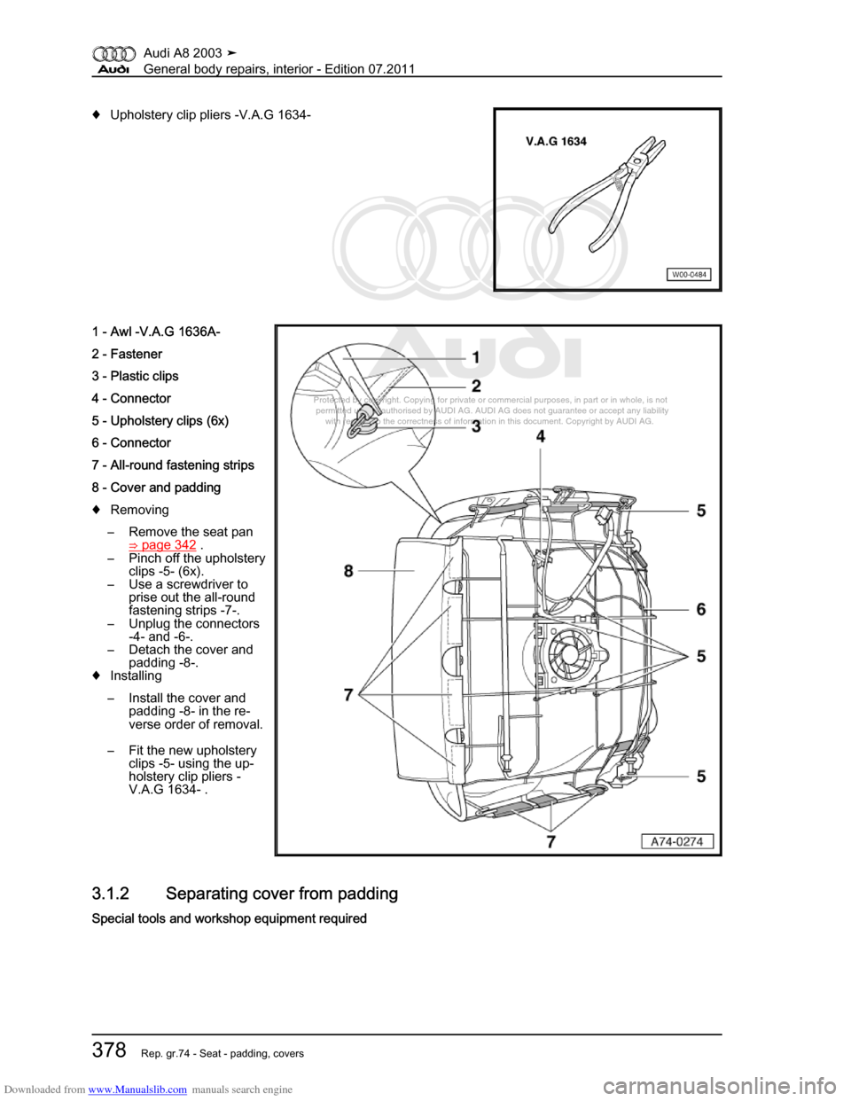 AUDI A8 2003 D3 / 2.G General System Workshop Manual Downloaded from www.Manualslib.com manuals search engine 
Protected by copyright. Copying for private or commercial purposes, in p\
art or in whole, is not 
 permitted unless authorised by AUDI AG. AU