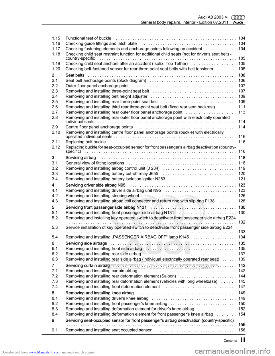 AUDI A8 2003 D3 / 2.G General System Workshop Manual Downloaded from www.Manualslib.com manuals search engine 
Protected by copyright. Copying for private or commercial purposes, in p\
art or in whole, is not 
 permitted unless authorised by AUDI AG. AU