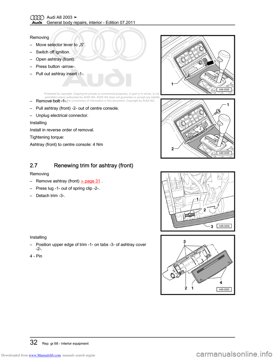 AUDI A8 2003 D3 / 2.G General System Workshop Manual Downloaded from www.Manualslib.com manuals search engine 
Protected by copyright. Copying for private or commercial purposes, in p\
art or in whole, is not 
 permitted unless authorised by AUDI AG. AU
