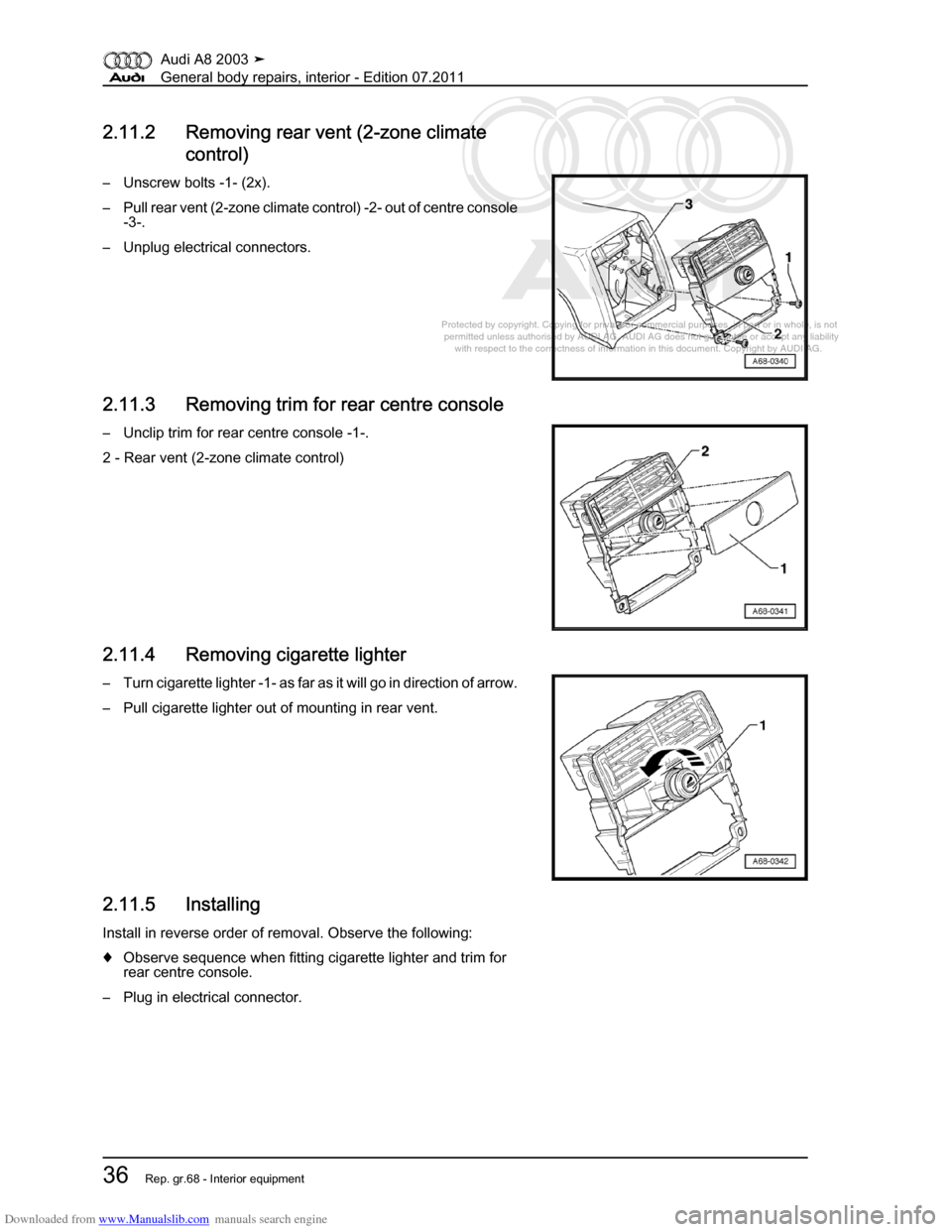 AUDI A8 2003 D3 / 2.G General System Workshop Manual Downloaded from www.Manualslib.com manuals search engine 
Protected by copyright. Copying for private or commercial purposes, in p\
art or in whole, is not 
 permitted unless authorised by AUDI AG. AU