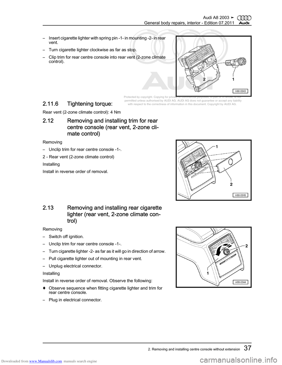 AUDI A8 2003 D3 / 2.G General System Workshop Manual Downloaded from www.Manualslib.com manuals search engine 
Protected by copyright. Copying for private or commercial purposes, in p\
art or in whole, is not 
 permitted unless authorised by AUDI AG. AU